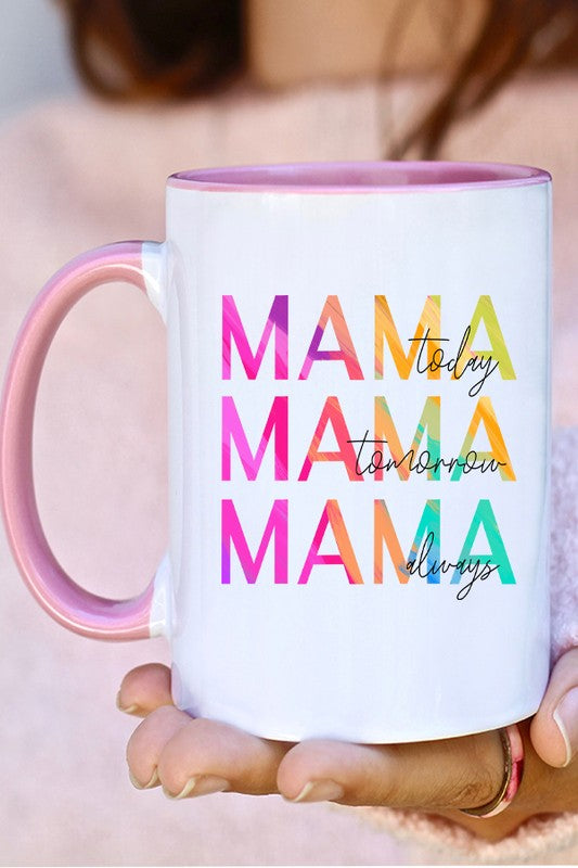 Mama Today, Tomorrow and Always Mug ☕